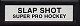 Slap Shot Super Pro Hockey Label (INTV Corporation)